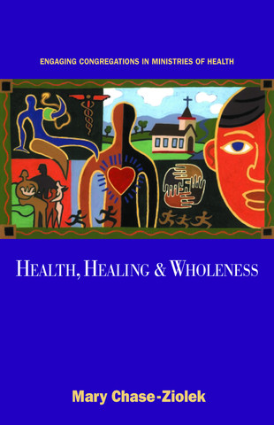 Health, Healing and Wholeness: Engaging Congregations in Ministries of Health