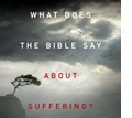What Does the Bible Say About Suffering?